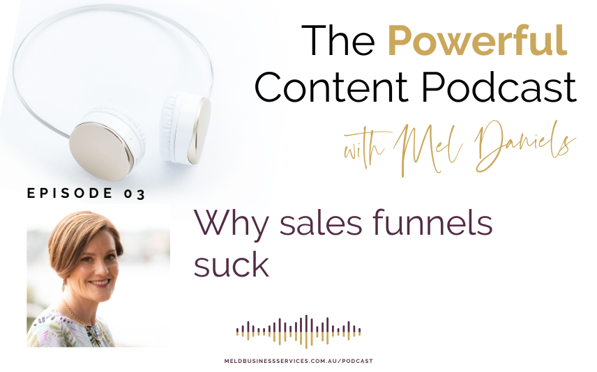 The Powerful Content Podcast | Why sales funnels suck