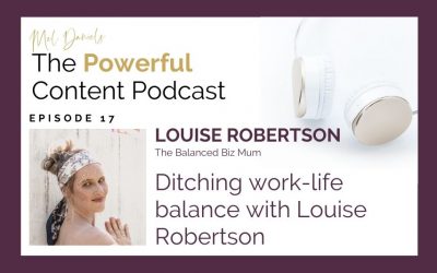 Episode 17 | Ditching work-life balance with Louise Robertson