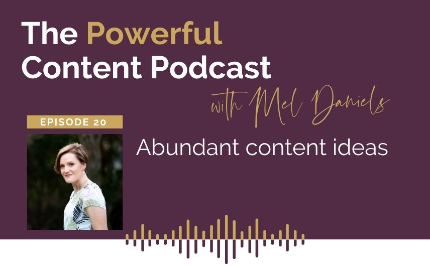 The Powerful Content Podcast Ep 20 Abundant content ideas