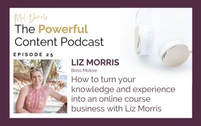 Episode 25 | How to turn your knowledge and experience into an online course business with Liz Morris