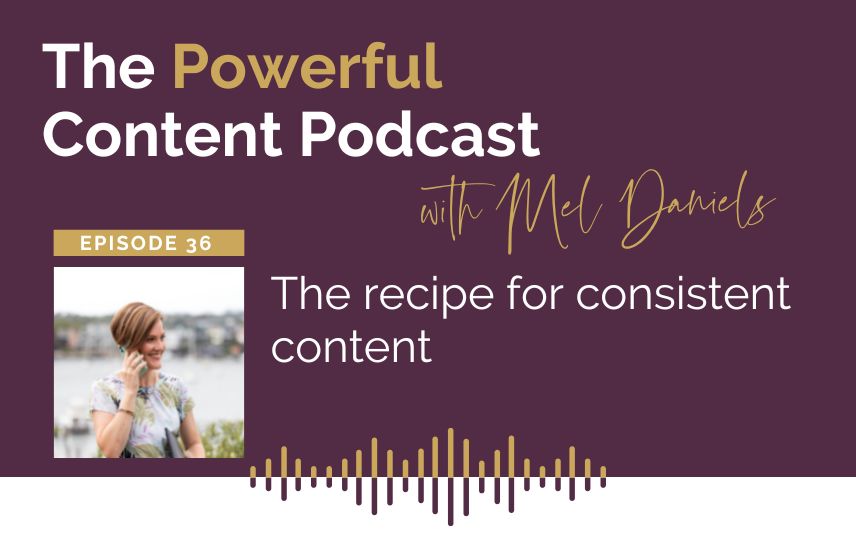 Podcast Ep 36 The recipe for consistent content