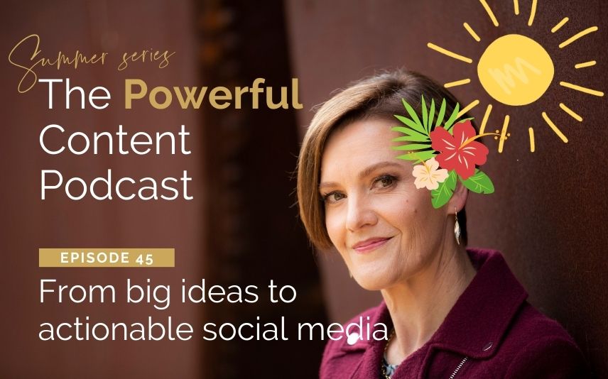 EP 45 From big ideas to actionable social media content