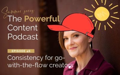 Ep 46 | Consistency for go-with-the-flow creators