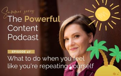 Ep 47 | What to do when you feel like you’re repeating yourself