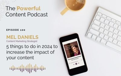 Ep 100 | 5 things to do in 2024 to increase the impact of your content