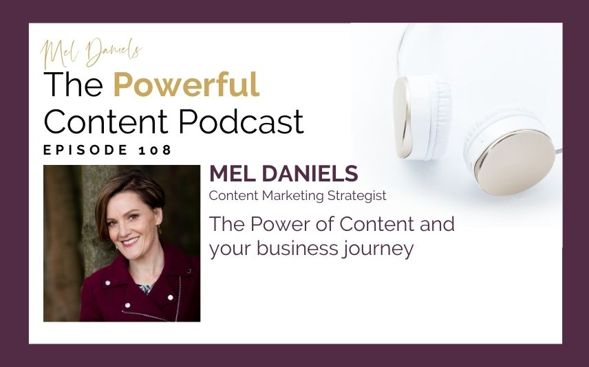 The Powerful Content Podcast Episode 108 The Power of Content and your business journey